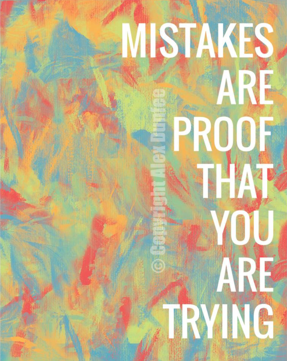 Mistakes are Proof that You are Trying