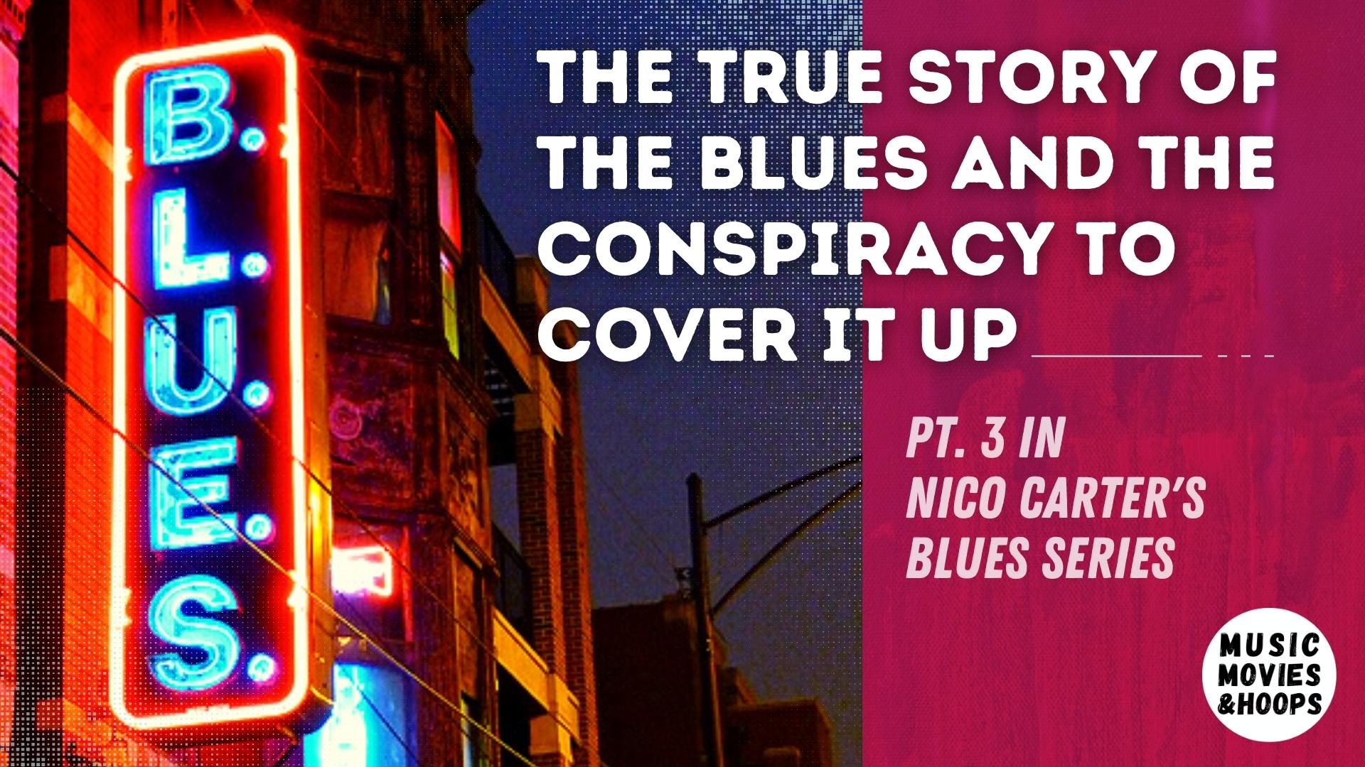 The Black Blues, Pt. 3: The True Story of the Blues and The Conspiracy to Cover It Up
